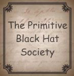 The Primitive Black Hat Society 